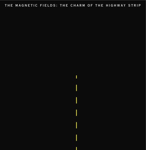 the album cover for The Magnetic Fields - The Charm Of The Highway Strip