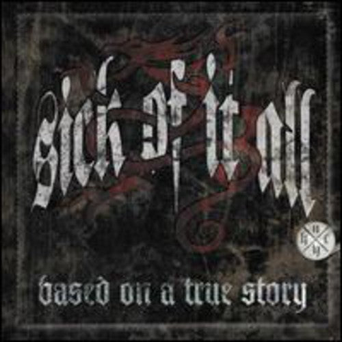 the album cover for Sick Of It All - Based on a True Story