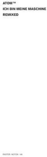 the album cover for Atom TM - Ich Bin Meine Maschine