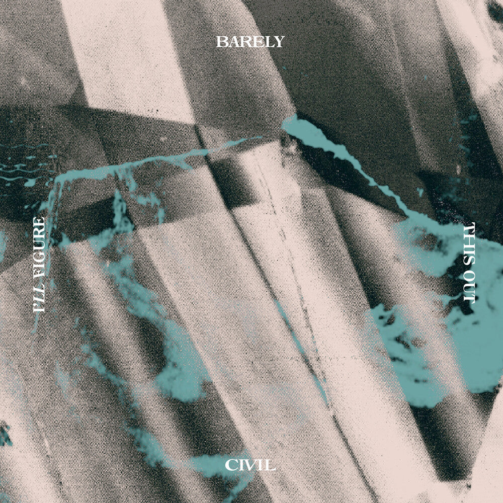 the album cover for Barely Civil - I'll Figure This Out
