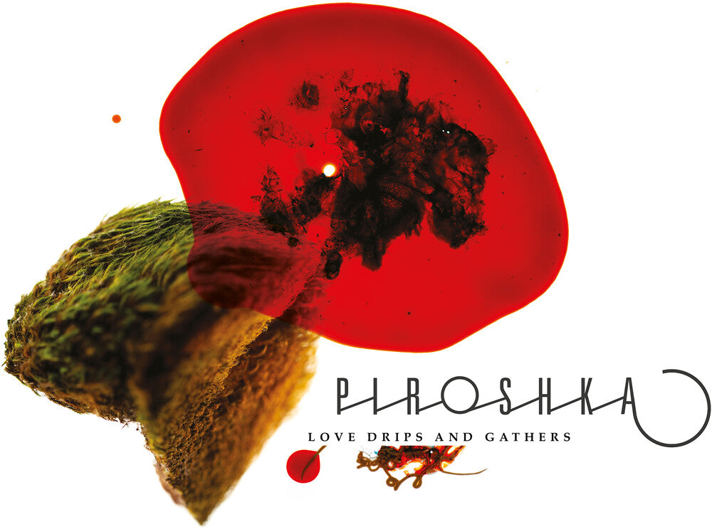 the album cover for Piroshka - Love Drips And Gathers