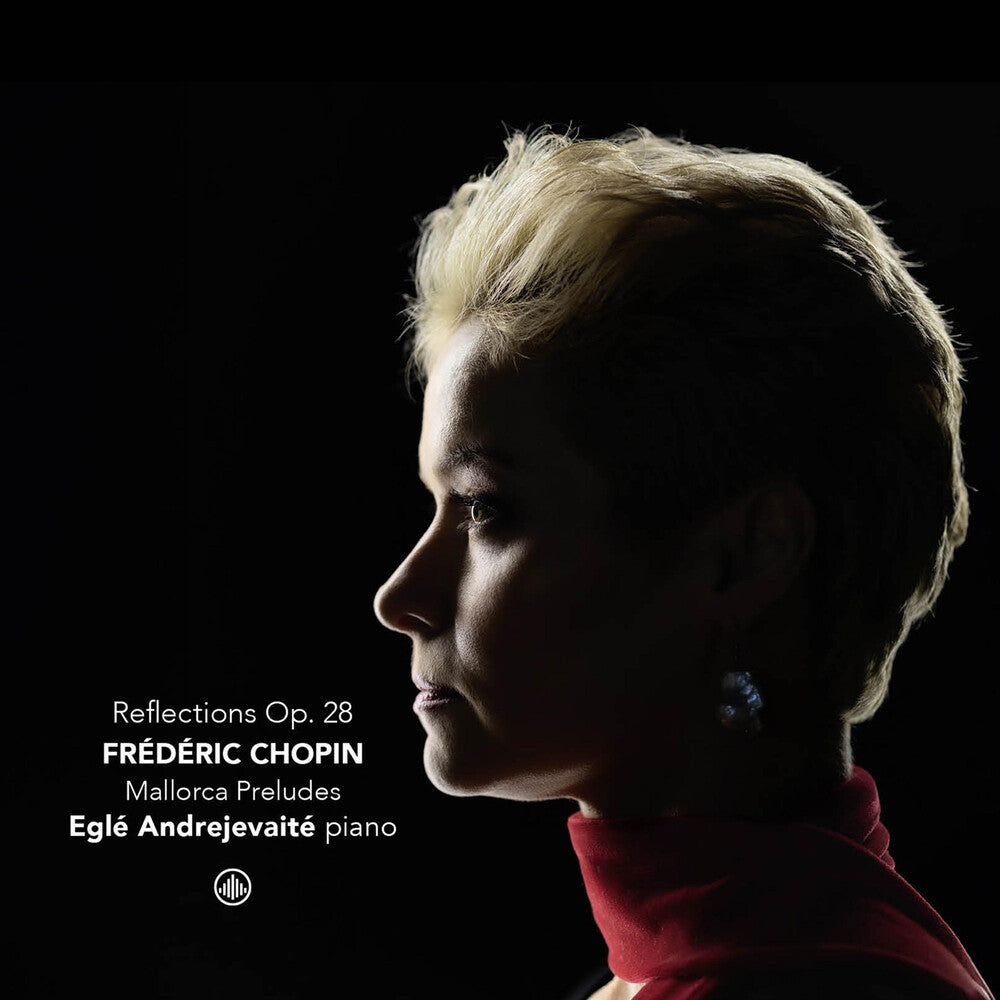 the album cover for Andrejevaite Egle / Chopin - Reflections Op. 28 - Mallorca Preludes