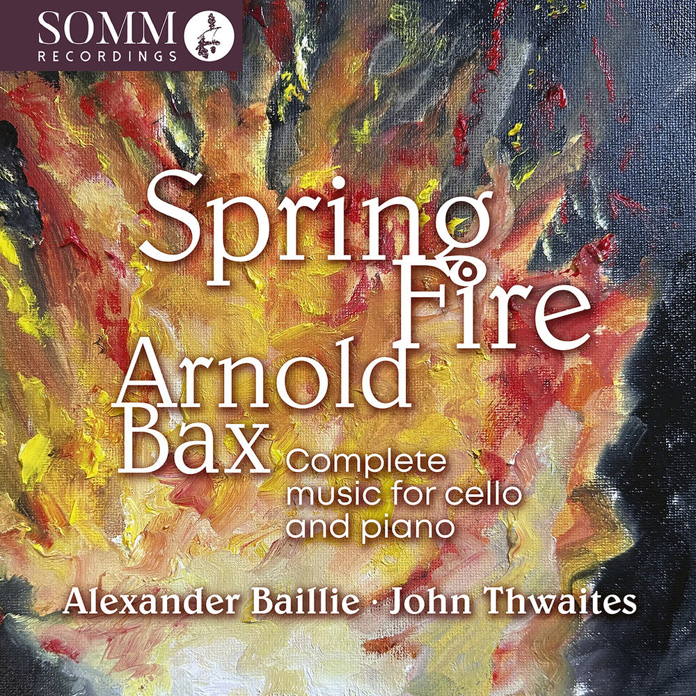 the album cover for Baillie Alexander / Bax - Arnold Bax: Spring Fire - Complete Music For Vc
