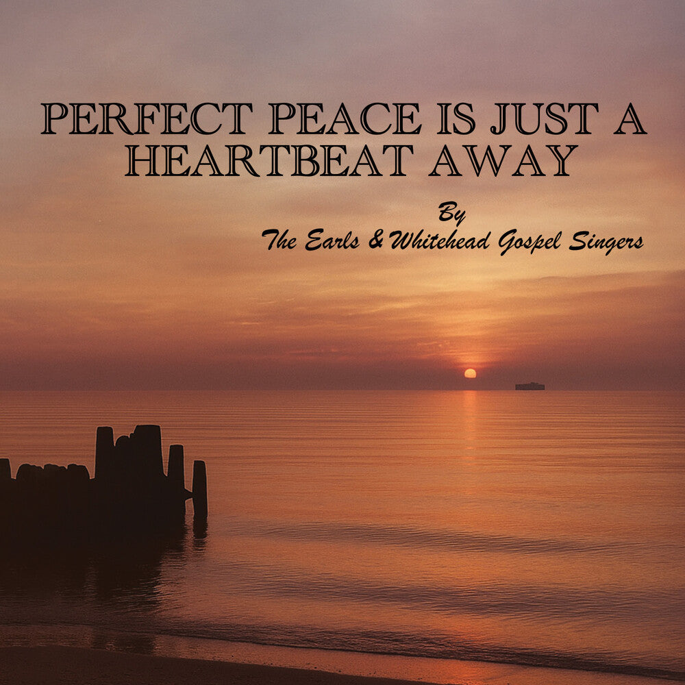 the album cover for Earls & Whitehead Gospel Singers - Perfect Peace Is Just a Heartbeat Away