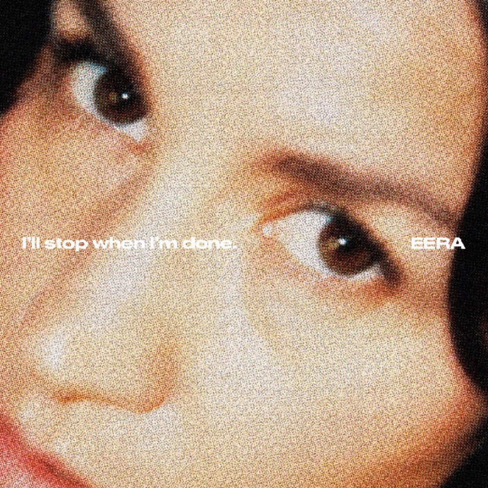 the album cover for EERA - I'll Stop When I'm Done