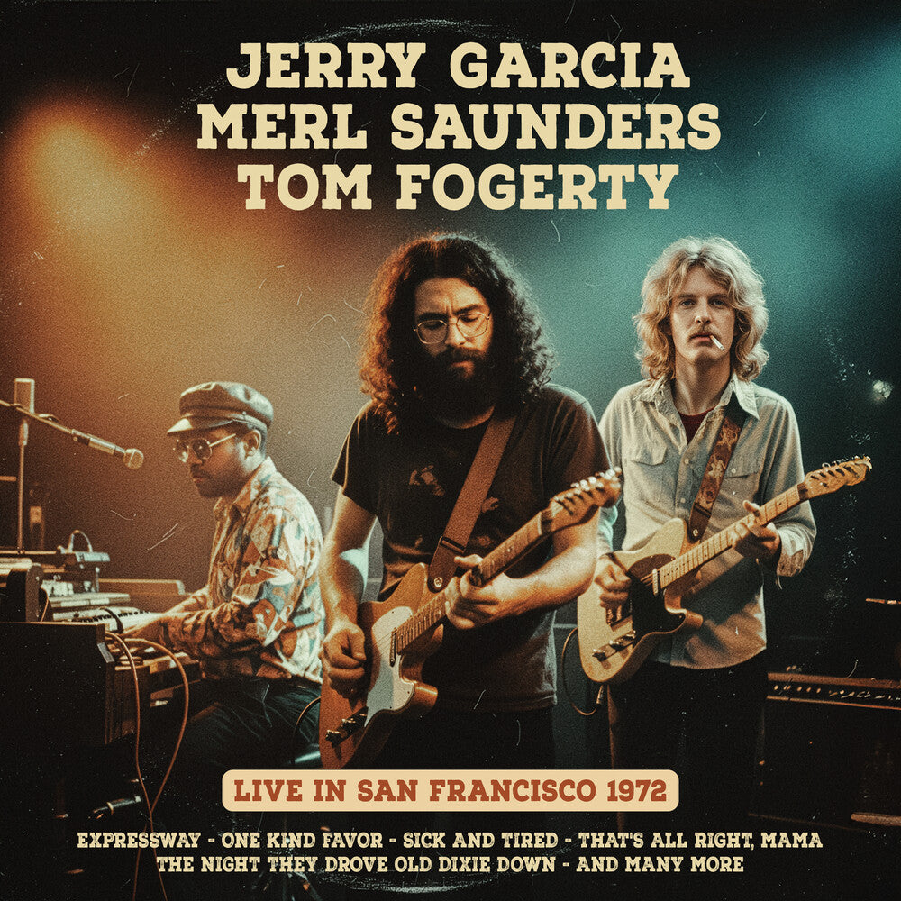 the album cover for Jerry Garcia / Saunders,Merl / Fogerty,Tom - San Francisco 1972