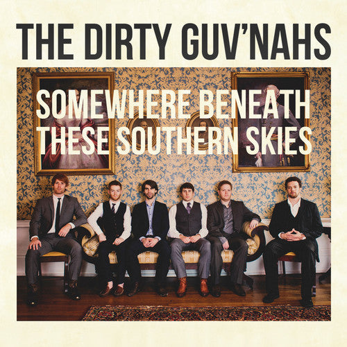 the album cover for The Dirty Guv'nahs - Somewhere Beneath These Southern Skies