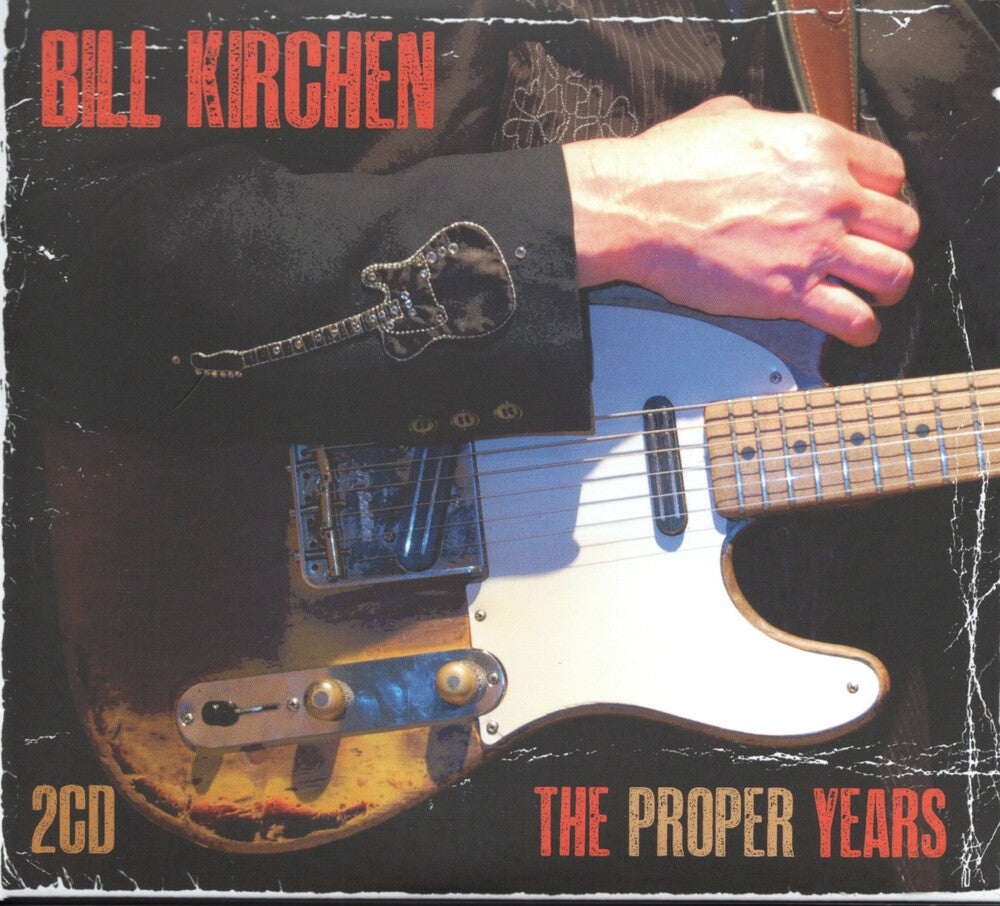 the album cover for Bill Kirchen - The Proper Years [2CD]