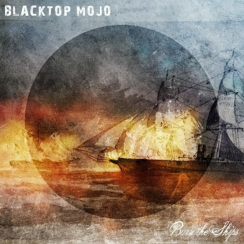 the album cover for Blacktop Mojo - Burn The Ships