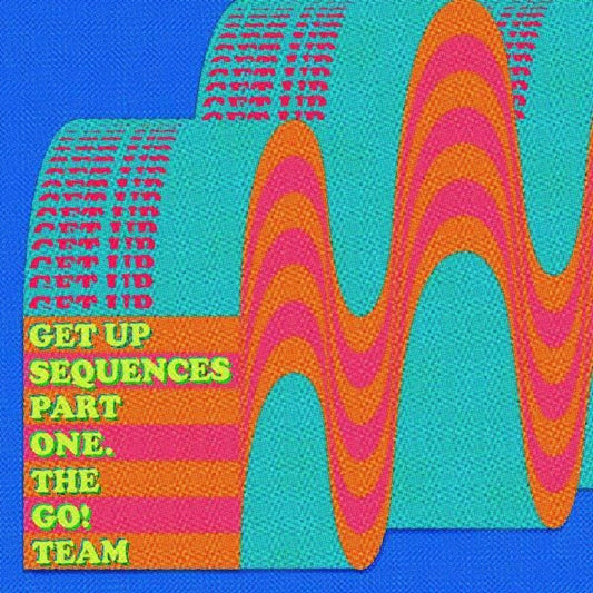 the album cover for The Go! Team - Get Up Sequences Part One [Indie Exclusive Limited Edition Turquoise LP]