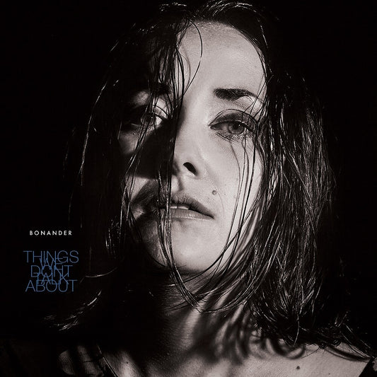 the album cover for Bonander - Things We Don't Talk About [Indie Exclusive Limited Edition LP]
