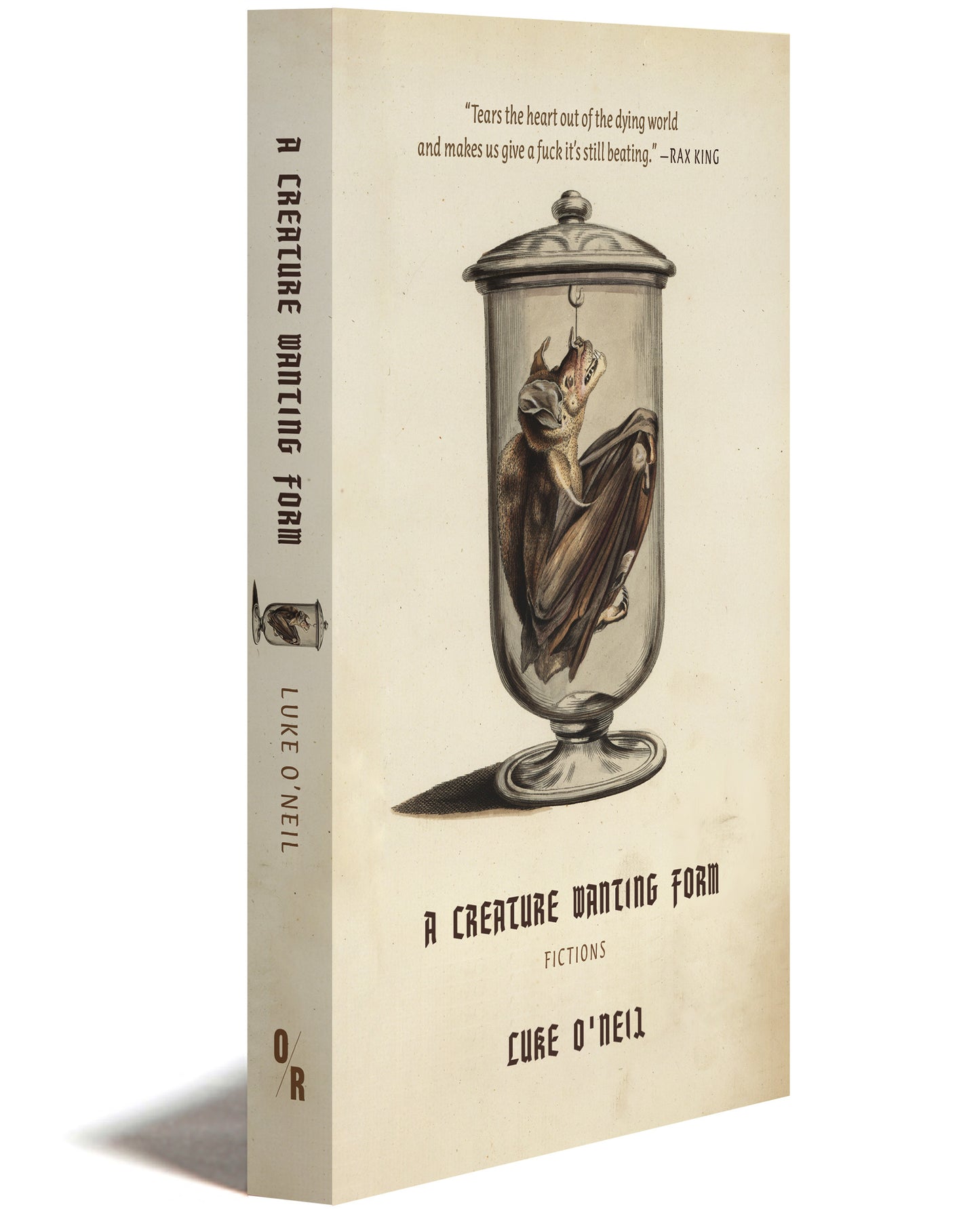 Luke O' Neil - A Creature Wanting Form, Fictions