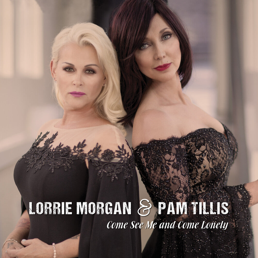 the album cover for Lorrie Morgan & Pam Tillis - Come See Me & Come Lonely