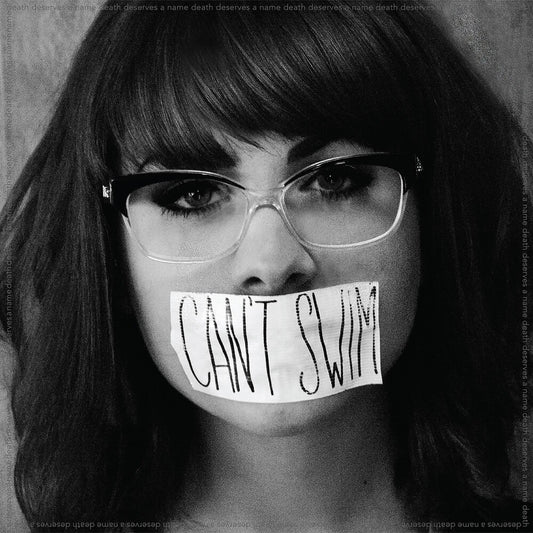 the album cover for Can't Swim - Death Deserves A Name EP [Import Vinyl]