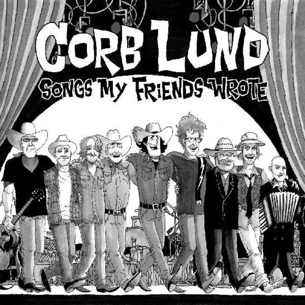the album cover for Corb Lund - Songs My Friends Wrote [Indie Exclusive Limited Edition Autographed Color LP]