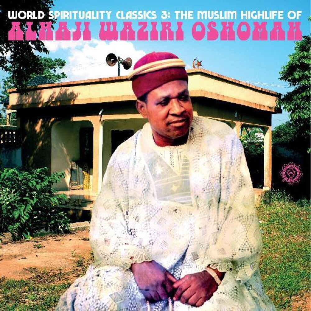 the album cover for Waziri Alhaji Oshomah - World Spirituality Classics 3: The Muslim Highlife of Alhaji Waziri Oshomah [LP]