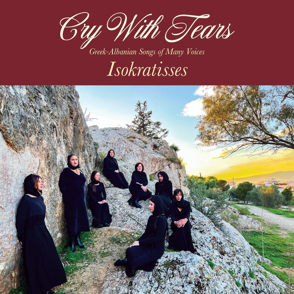 the album cover for Isokratisses - Cry With Tears: Greek-Albanian Songs Of Many Voices [Indie Exclusive Limited Edition Maroon LP]