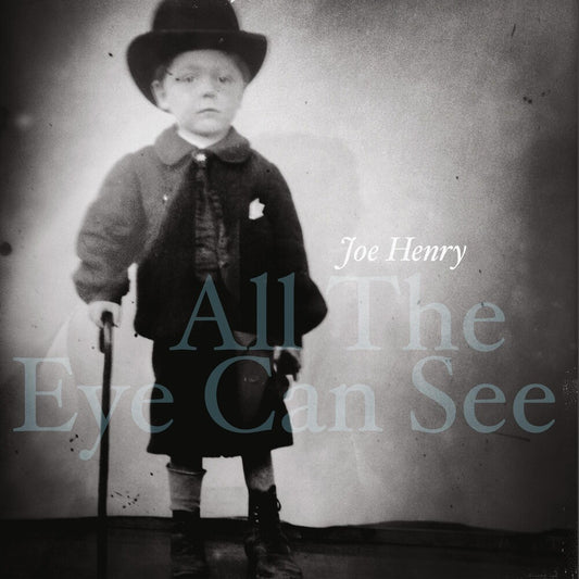 the album cover for Joe Henry - All The Eye Can See [2LP]