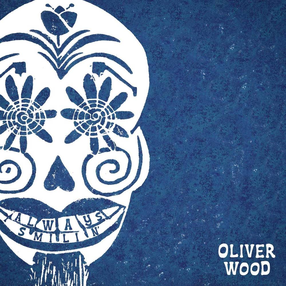 the album cover for Oliver Wood - Always Smilin' [Indie Exclusive Limited Edition Clear LP]