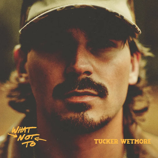 the album cover for Tucker Wetmore - What Not To [Indie Exclusive CD w/ Signed Insert]