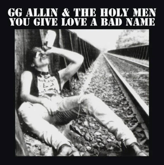 the album cover for Gg Allin - You Give Love A Bad Name [Indie Exclusive] [Reissue]