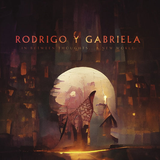 the album cover for Rodrigo Y Gabriela - In Between Thoughts…A New World