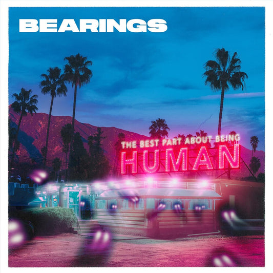 the album cover for Bearings - The Best Part About Being Human [Indie Exclusive Limited Edition Clear w/Blue, Purple & Pink Splatter LP]