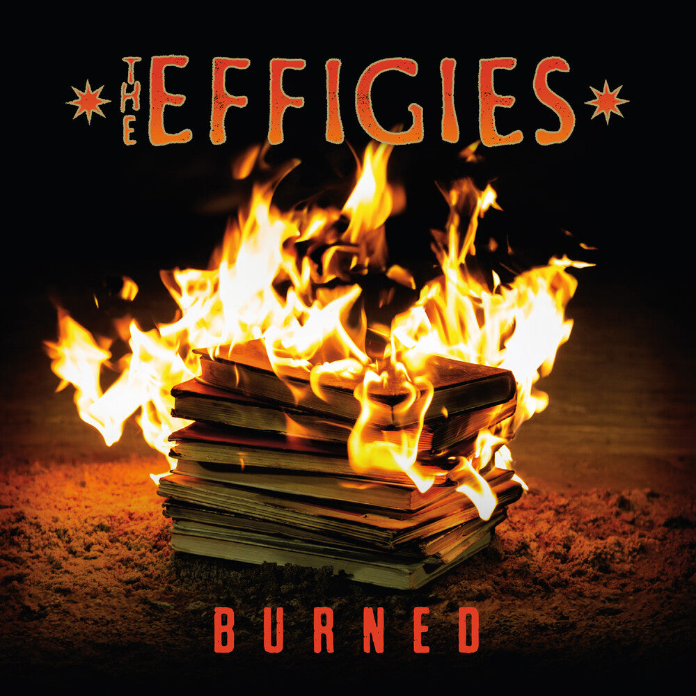 the album cover for The Effigies - Burned [Indie exclusive Orange inferno marble]