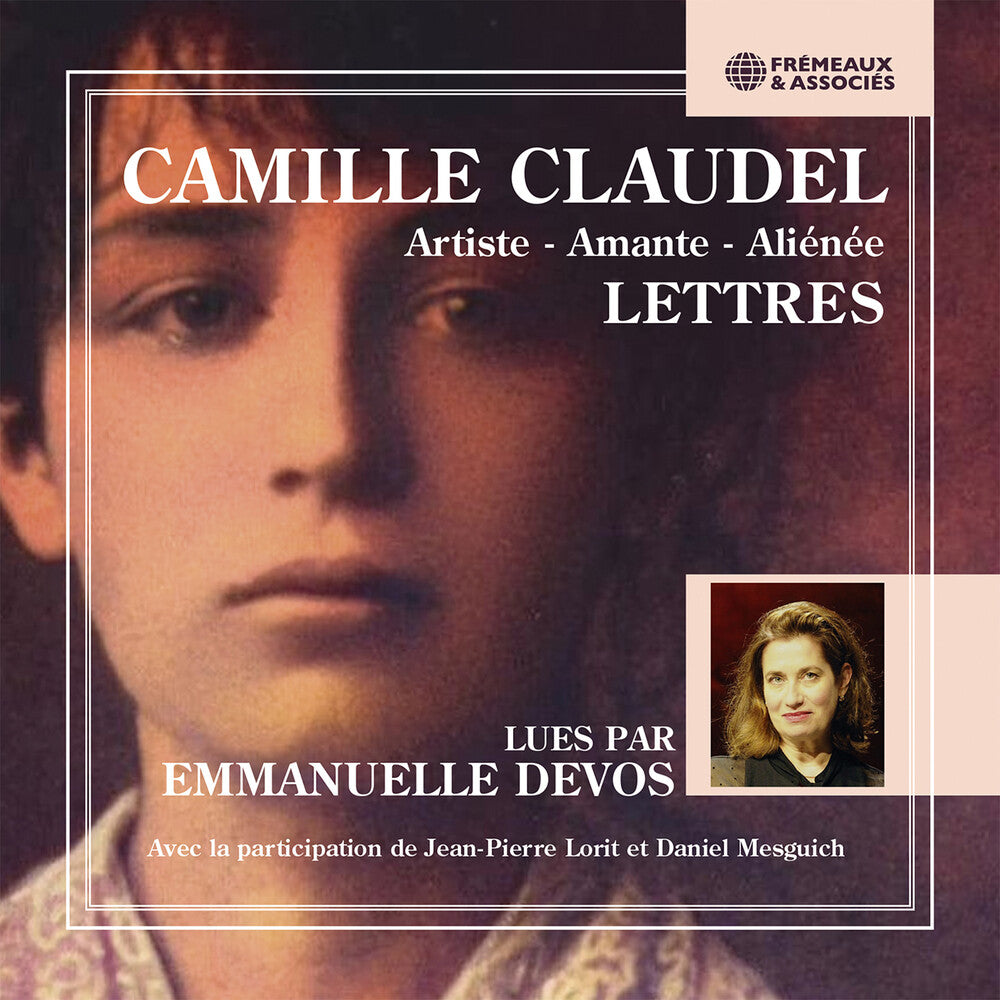 the album cover for Emmanuelle Devos - Camille Claudel (1864-1943) Artiste - Amante -