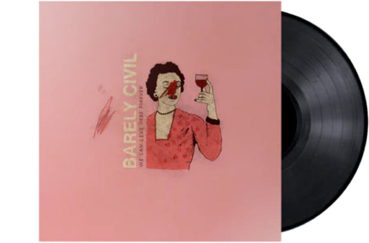 the album cover for Barely Civil - We Can Live Here Forever