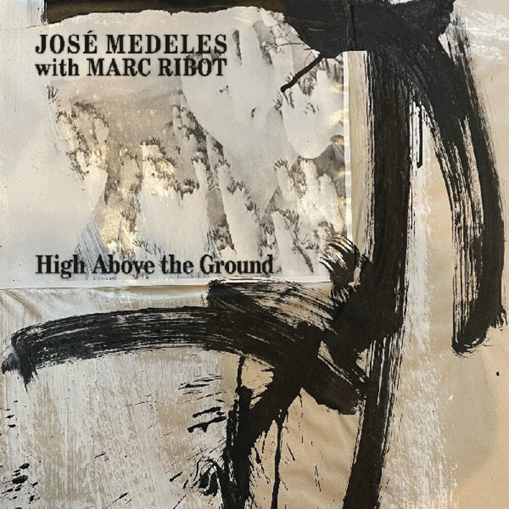 the album cover for Jose Medeles  / Ribot,Marc - High Above The Ground (Blk) [Colored Vinyl] (Wht) (Spla)