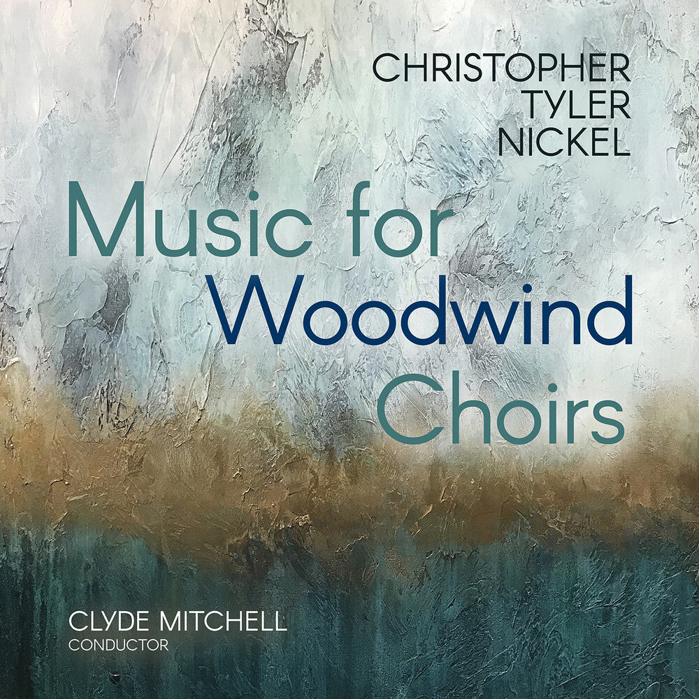 the album cover for Tyler Christopher Nickel - Christopher Tyler Nickel: Music For Woodwind Choir