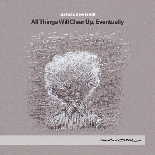 the album cover for Mattias Devriendt - All Things Will Clear Up Eventually