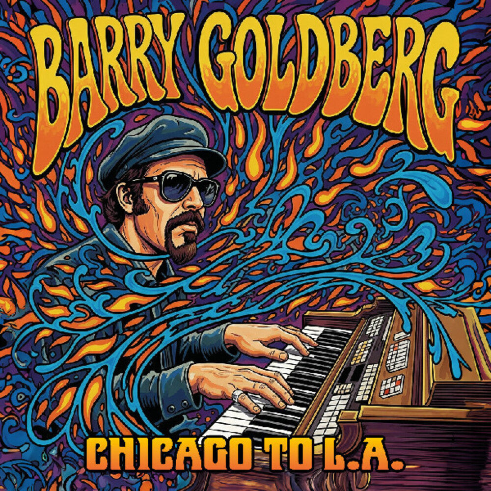 the album cover for Barry Goldberg - Chicago To La [Digipak]