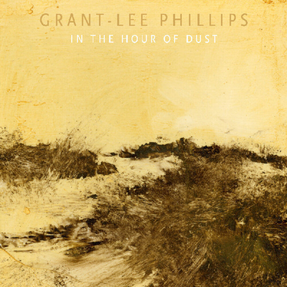 the album cover for Grant Phillips -Lee - In The Hour Of Dust (Wal)