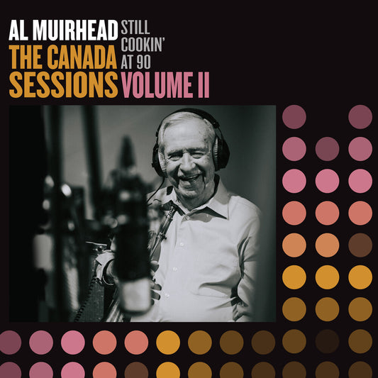 the album cover for Al Muirhead - Still Cookin' At 90: The Canada Sessions 2