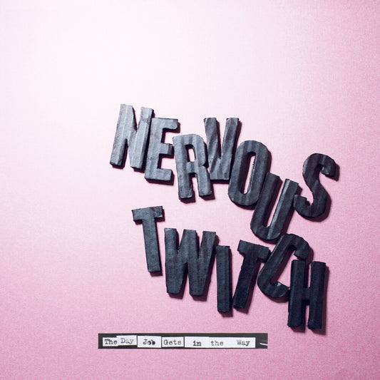 the album cover for Nervous Twitch - Day Job Gets In The Way