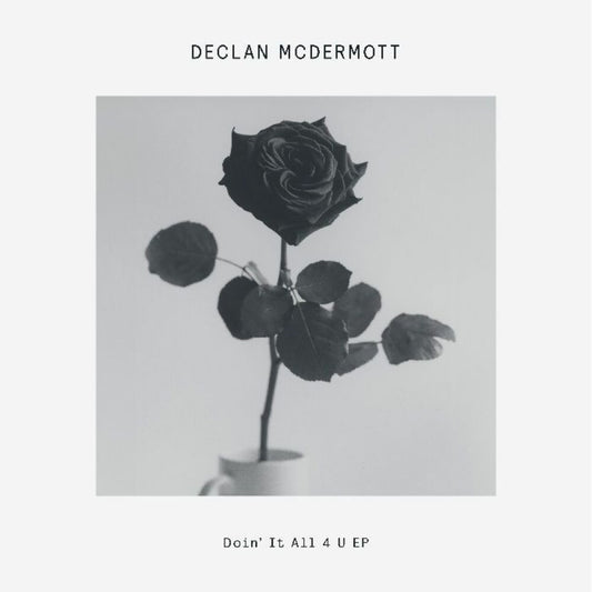 the album cover for Declan Mcdermott - Doin' It All 4 U (Ep)