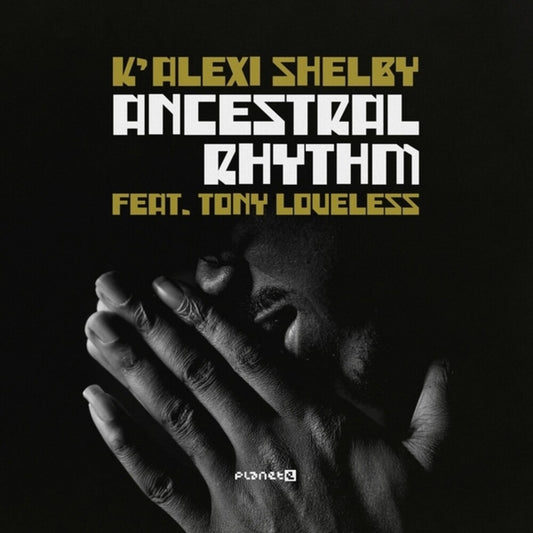 the album cover for K'Alexi Shelby - Ancestral Rhythm (Ep)
