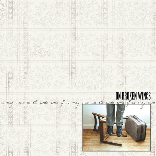 the album cover for On Broken Wings - Some of Us May Never See the World