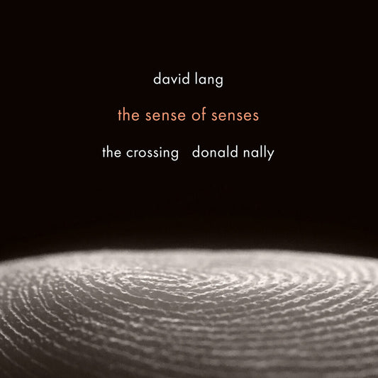 the album cover for Crossing - David Lang: Sense Of Senses