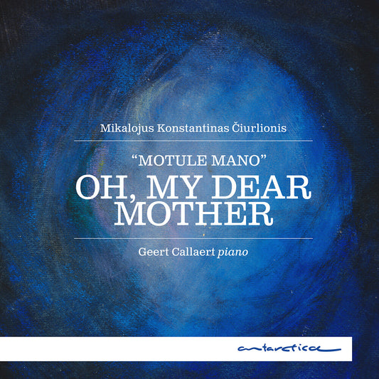 the album cover for Geert Callaert - Ciurlionis: Oh My Dear Mother