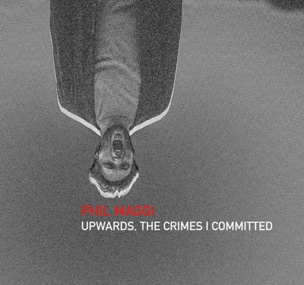 the album cover for Phil Maggi - Upwards The Crimes I Committed