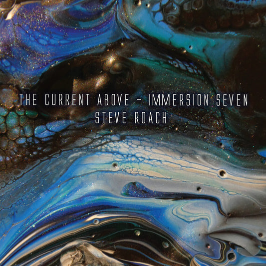 the album cover for Steve Roach - Current Above - Immersion Seven