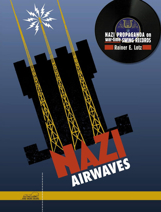 the album cover for Rainer Lotz  E. & Charlie & His Orchestra - Nazi Airwaves: Nazi Propaganda On Wartime Swing