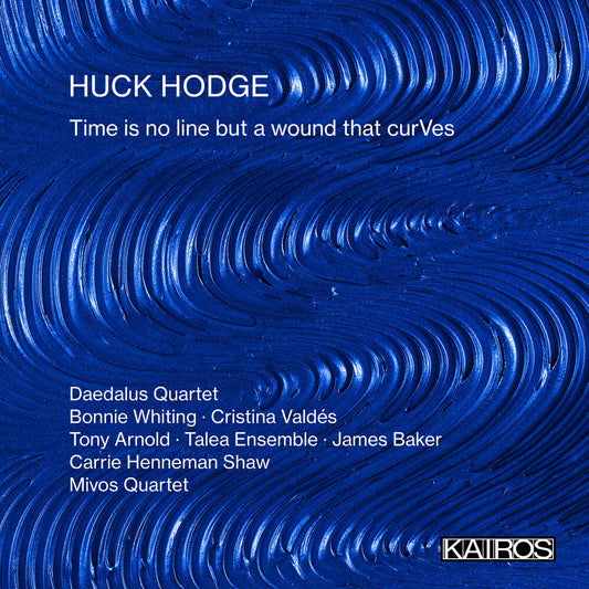 the album cover for Huck Hodge - Time Is No Line But A Wound That Curves