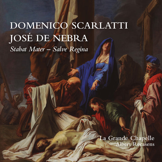 the album cover for La Grande Chapelle - Domenico Scarlatti & Jose De Nebra: Stabat Mater &