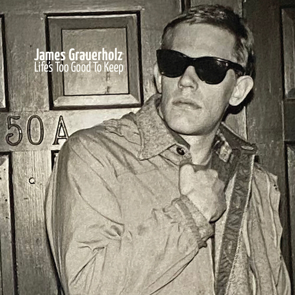 the album cover for James Grauerholz - Life's Too Good To Keep [180 Gram] [Reissue]