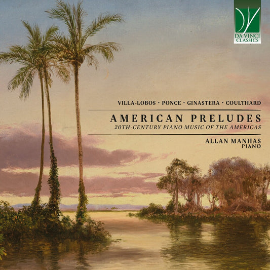 the album cover for Manhas, Allan - American Preludes: 20th-Century Piano Music Of The Americas