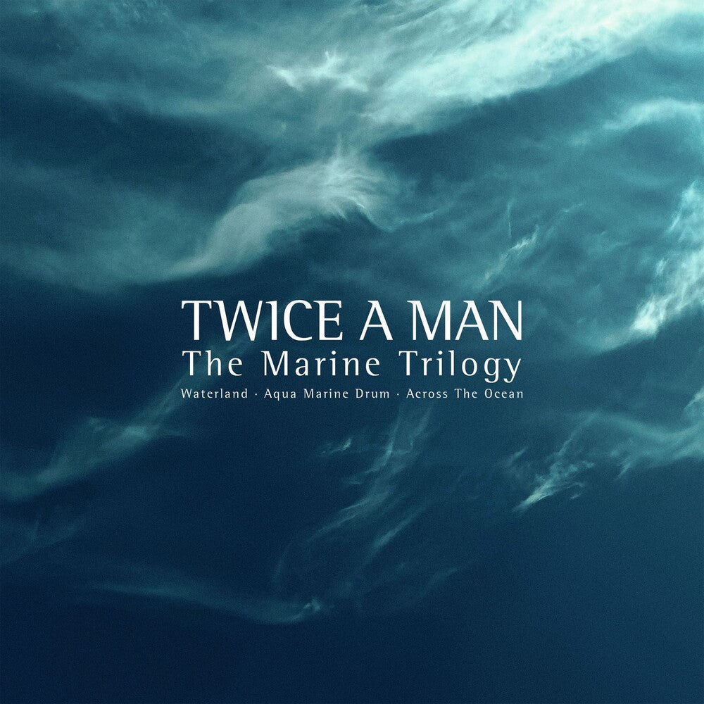 the album cover for Twice A Man - Marine Trilogy (Waterland / Aqua Marine Drum [Limited Edition]